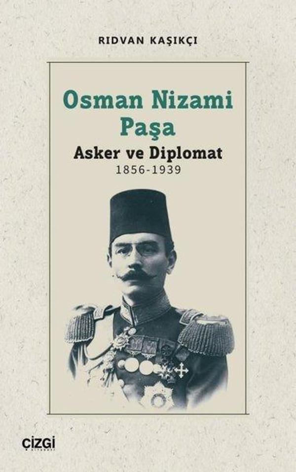 Osman Nizami Paşa: Asker ve Diplomat 1856 - 1939 - Çizgi Kitabevi - Image 1