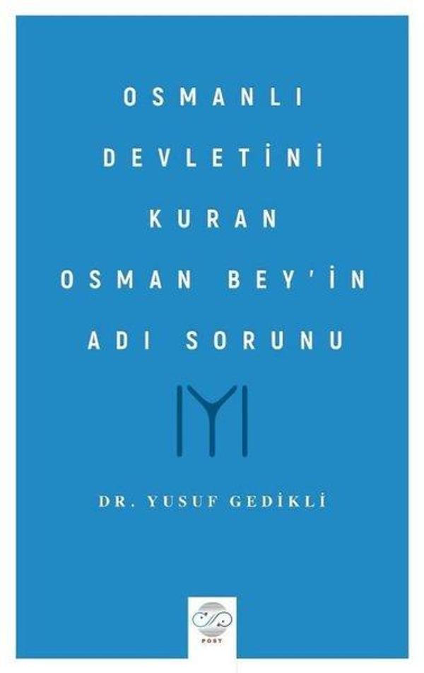 Osmanlı Devletini Kuran Osman Bey'in Adı Sorunu - Post Yayın - Image 1