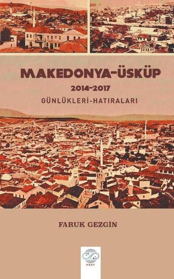 Makedonya - Üsküp 2014-2017 Günlükleri-Hatıraları - Gezi Yazıları - Post Yayın - Image 1