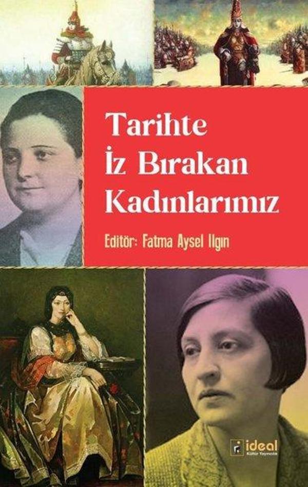Tarihteki İz Bırakan Kadınlarımız - İdeal Kültür Yayıncılık - Image 1