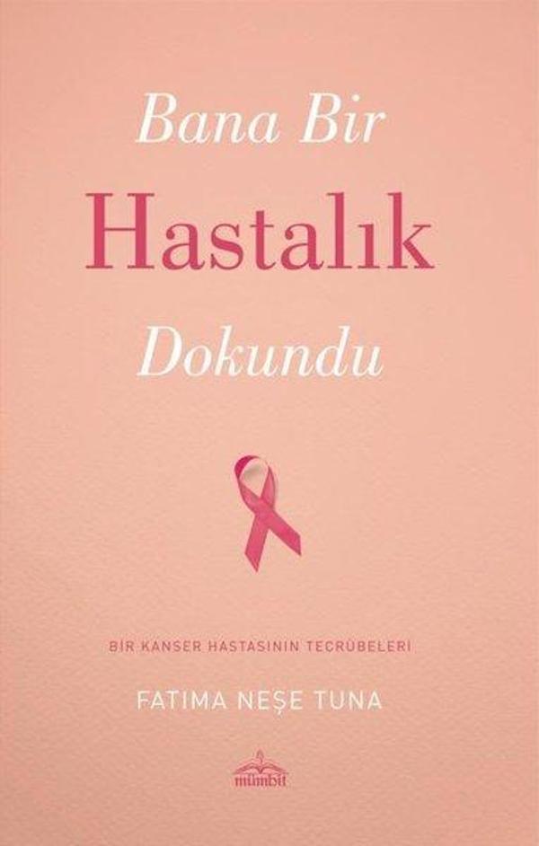 Bana Bir Hastalık Dokundu - Bir Kanser Hastasının Tecrübeleri - Mümbit Yayınları - Image 1