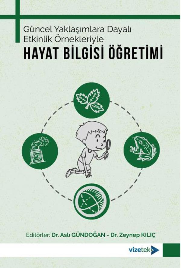 Güncel Yaklaşımlara Dayalı Etkinlik Örnekleriyle Hayat Bilgisi Öğretimi - Vizetek Yayınları - Image 1