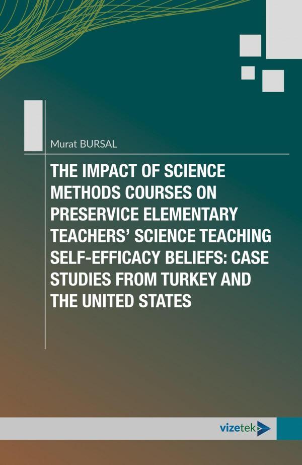 The Impact of Science Methods Courses on Preservice Elementary Teachers´ Science Teaching Self-Effic - Vizetek Yayınları - Image 1