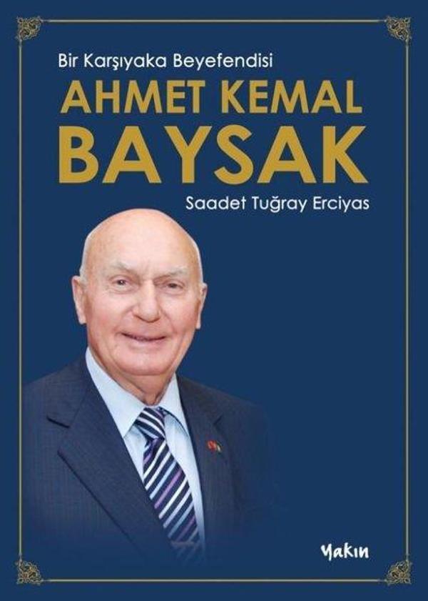 Ahmet Kemal Baysak: Bir Karşıyaka Beyefendisi - Yakın Kitabevi - Image 1
