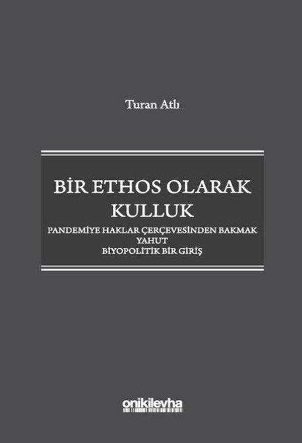 Bir Ethos Olarak Kulluk - Pandemiye Haklar Çerçevesinden Bakmak Yahut Biyopolitik Bir Giriş - On İki Levha Yayıncılık - Image 1