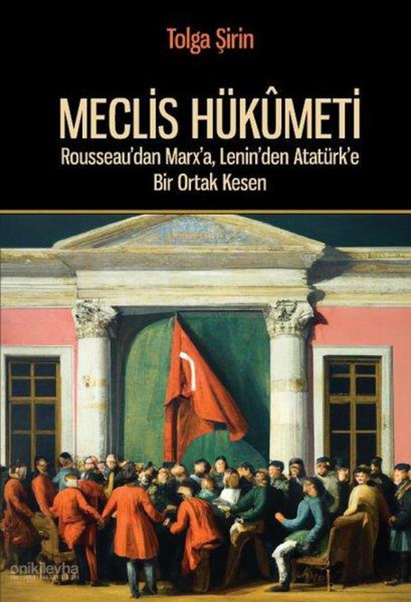 Meclis Hükümeti - Rousseau'dan Marx'a Lenin'den Atatürk'e Bir Ortak Kesen - On İki Levha Yayıncılık - Image 1