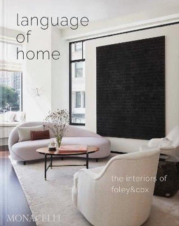 Language of Home : The Interiors of Foley & Cox - Monacelli Press - Image 1