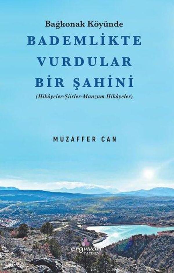 Bademlikte Vurdular Bir Şahini - Bağkonak Köyünde - Hikayeler Şiirler Manzum Hikayeler - Erguvan Yayınları - Image 1