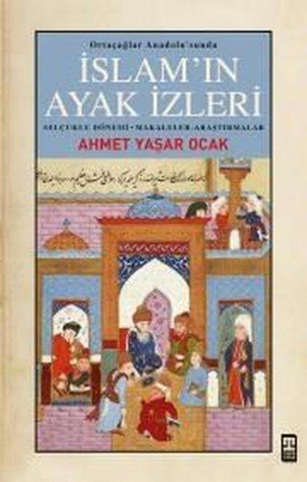 İslam'ın Ayak İzleri - Ortaçağlar Anadolu'sunda - Timaş Yayınları - Image 1