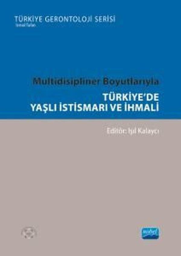Türkiye'de Yaşlı İstismarı ve İhmali - Multidisipliner Boyutlarıyla - Nobel Akademik Yayıncılık - Image 1