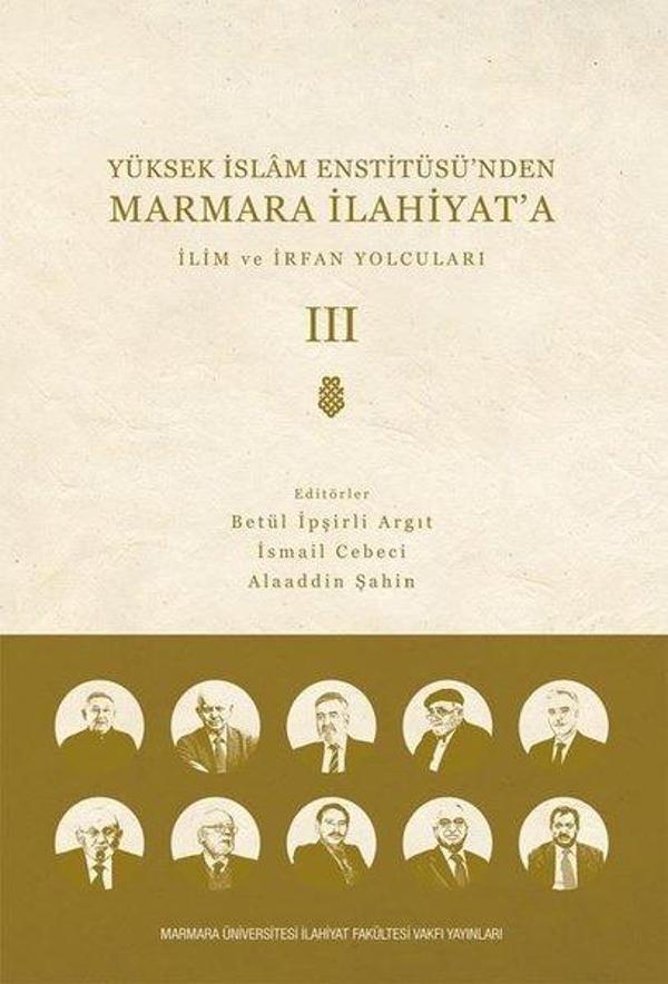 İlim ve İrfan Yolcuları - Cilt 3 - Yüksek İslam Enstitüsü'nden Marmara İlahiyat'a - M. Ü. İlahiyat Fakültesi Vakfı Yayı - Image 1