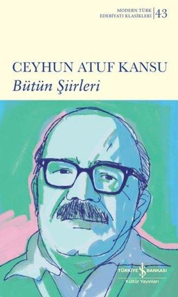 Ceyhun Atuf Kansu - Bütün Şiirleri - Modern Türk Edebiyatı Klasikleri 43 - İş Bankası Kültür Yayınları - Image 1