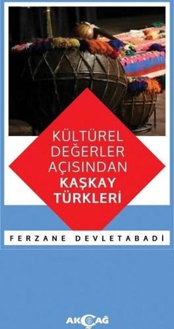 Kültürel Değerler Açısından Kaşkay Türkleri - Akçağ Yayınları - Image 1