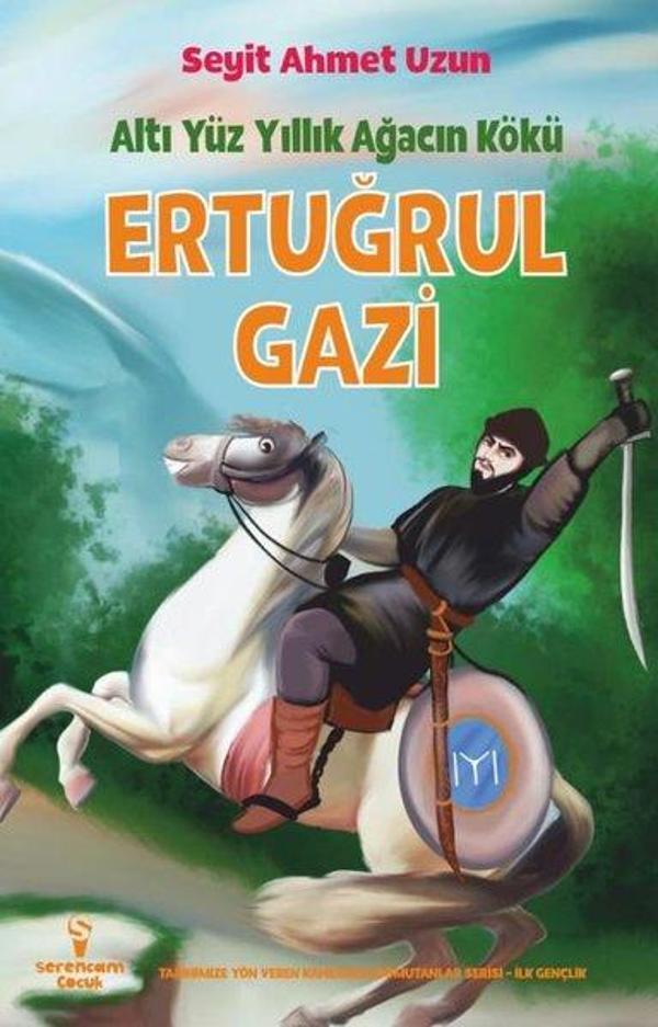 Ertuğrul Gazi: Altı Yüz Yıllık Ağacın Kökü - Serencam Yayınevi - Image 1