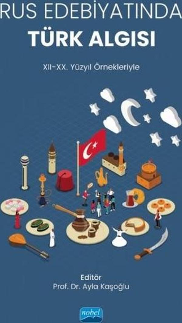 Rus Edebiyatında Türk Algısı - 12-20. Yüzyıl Örnekleriyle - Nobel Akademik Yayıncılık - Image 1