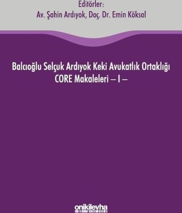 Balcıoğlu Selçuk Ardıyok Keki Avukatlık Ortaklığı CORE Makaleleri - 1 - On İki Levha Yayıncılık - Image 1