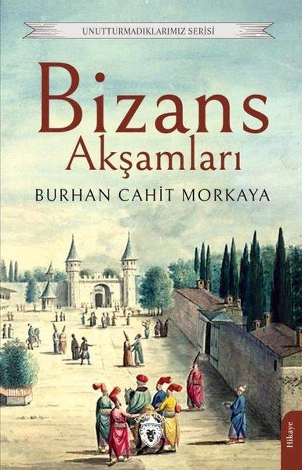 Bizans Akşamları - Unutturmadıklarımız Serisi - Dorlion Yayınevi - Image 1
