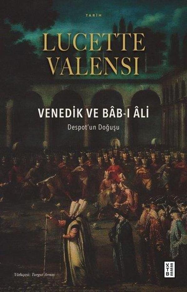 Venedik ve Bab-ı Ali: Despot'un Doğuşu - Ketebe - Image 1