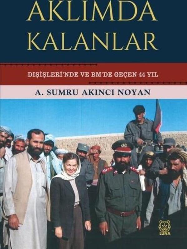 Aklımda Kalanlar - Dışişleri'nde ve BM'de Geçen 44 Yıl - Luna Yayınları - Image 1