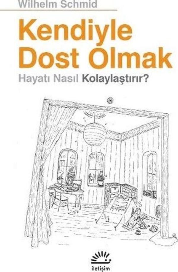 Kendiyle Dost Olmak Hayatı Nasıl Kolaylaştırır? - İletişim Yayınları - Image 1