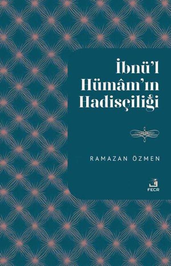 İbnu'l-Hümam'ın Hadisçiliği - Fecr Yayınları - Image 1