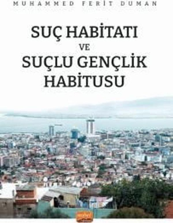 Suç Habitatı ve Suçlu Gençlik Habitusu - Nobel Bilimsel Eserler - Image 1
