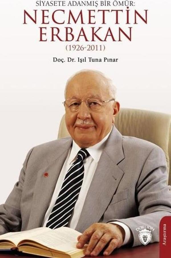 Siyasete Adanmış Bir Ömür: Necmettin Erbakan (1926 - 2011) - Dorlion Yayınevi - Image 1