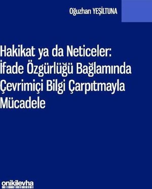 Hakikat ya da Neticeler: İfade Özgürlüğü Bağlamında Çevrimiçi Bilgi Çarpıtmayla Mücadele - On İki Levha Yayıncılık - Image 1