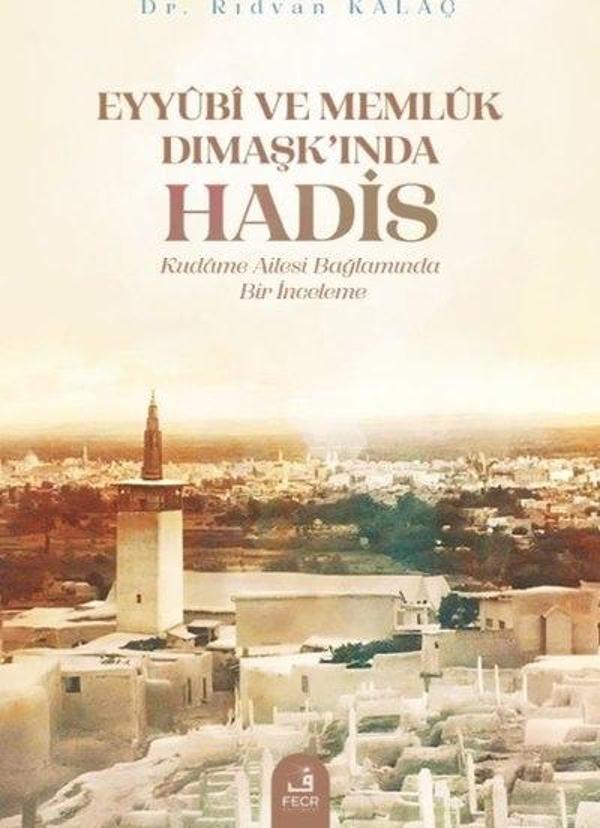 Eyyubi ve Memluk Dımaşk'ında Hadis - Kudame Ailesi Bağlamında Bir İnceleme - Fecr Yayınları - Image 1