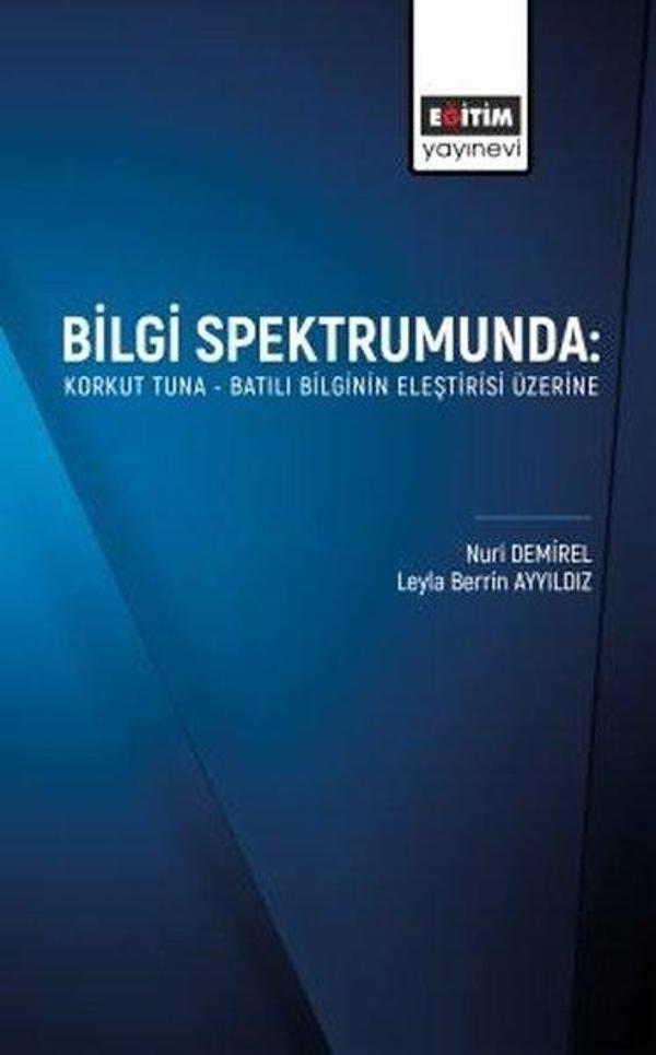 Bilgi Spektrumunda: Korkut Tuna - Batılı Bilginin Eleştirisi Üzerine - Eğitim Yayınevi - Image 1