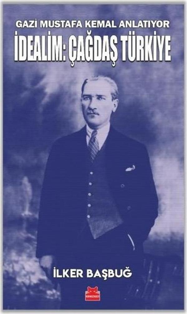 İdealim: Çağdaş Türkiye - Gazi Mustafa Kemal Anlatıyor - Kırmızı Kedi Yayınevi - Image 1
