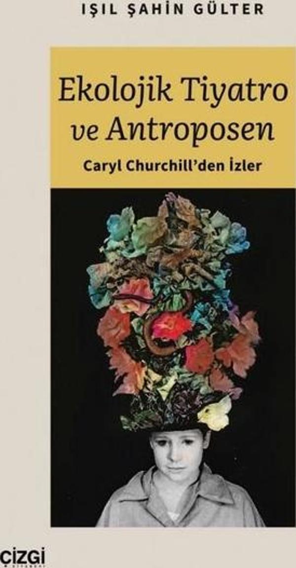 Ekolojik Tiyatro ve Antroposen - Caryl Churchill'den İzler - Çizgi Kitabevi - Image 1