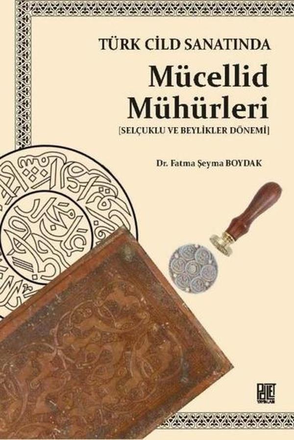 Türk Cild Sanatında Mücellid Mühürleri - Selçuklu ve Beylikler Dönemi - Palet Yayınları - Image 1
