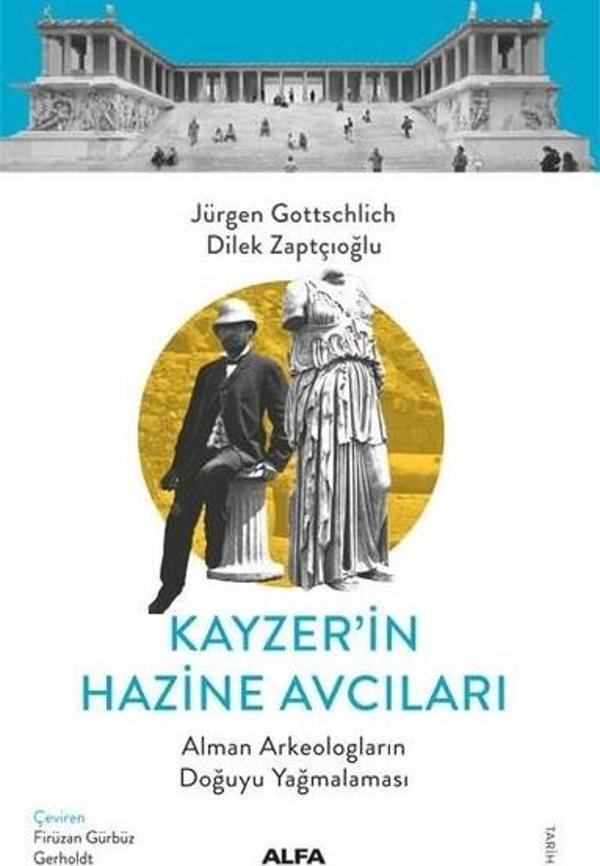 Kayzer'in Hazine Avcıları - Alman Arkeologların Doğuyu Yağmalaması - Alfa Yayıncılık - Image 1
