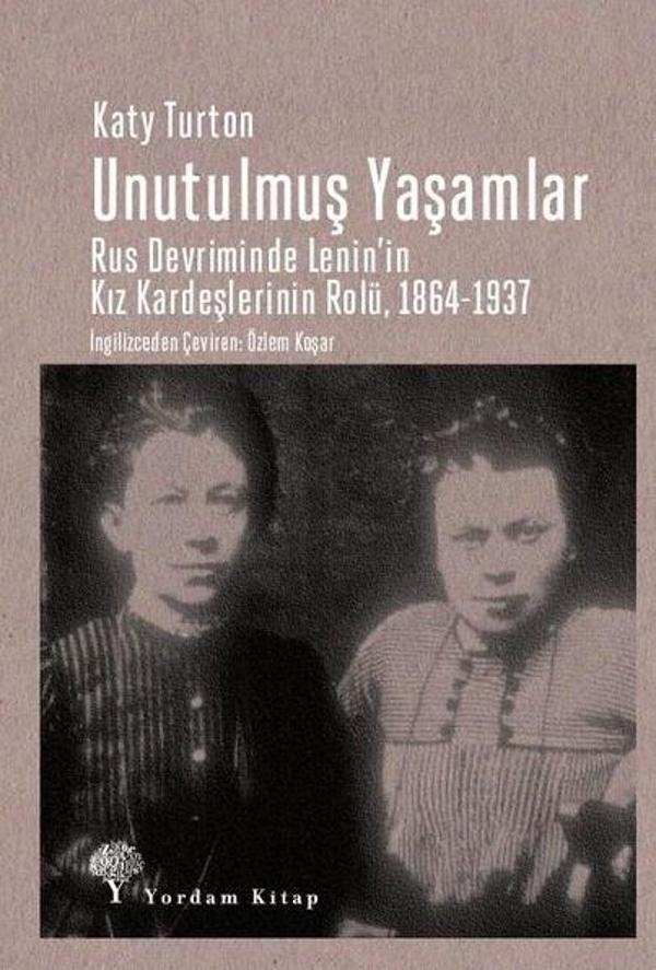 Unutulmuş Yaşamlar: Rus Devriminde Lenin'in Kız Kardeşlerinin Rolü 1864-1937 - Yordam Kitap - Image 1