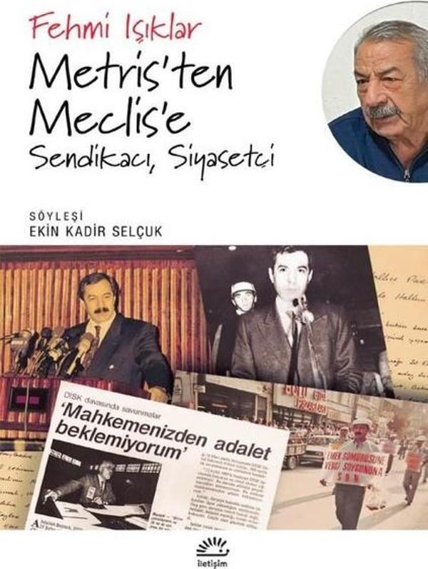 Metris'ten Meclis'e: Sendikacı Siyasetçi - İletişim Yayınları - Image 1