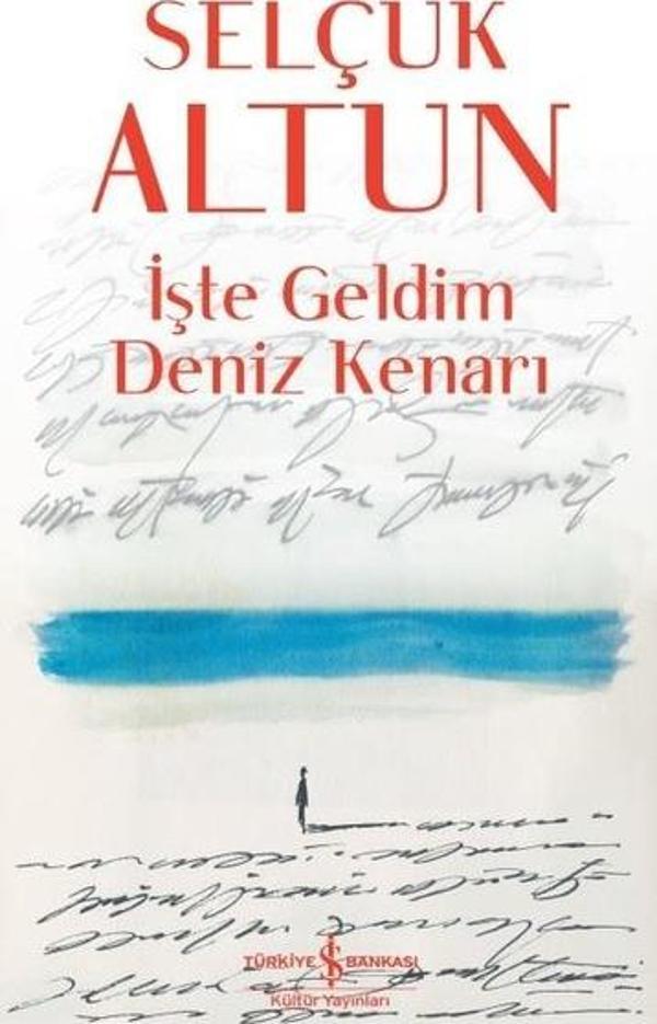 İşte Geldim Deniz Kenarı - İş Bankası Kültür Yayınları - Image 1