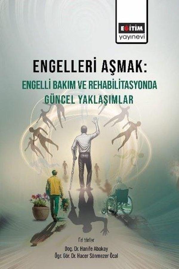 Engelleri Aşmak: Engelli Bakım ve Rehabilitasyonda Güncel Yaklaşımlar - Eğitim Yayınevi - Image 1