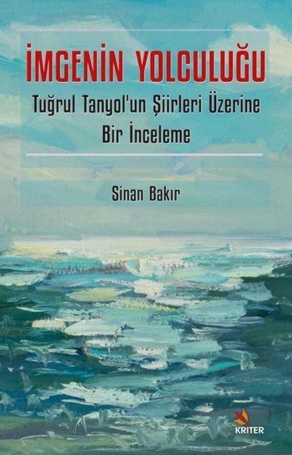 İmgenin Yolculuğu - Tuğrul Tanyol'un Şiirleri Üzerine Bir İnceleme - Kriter - Image 1