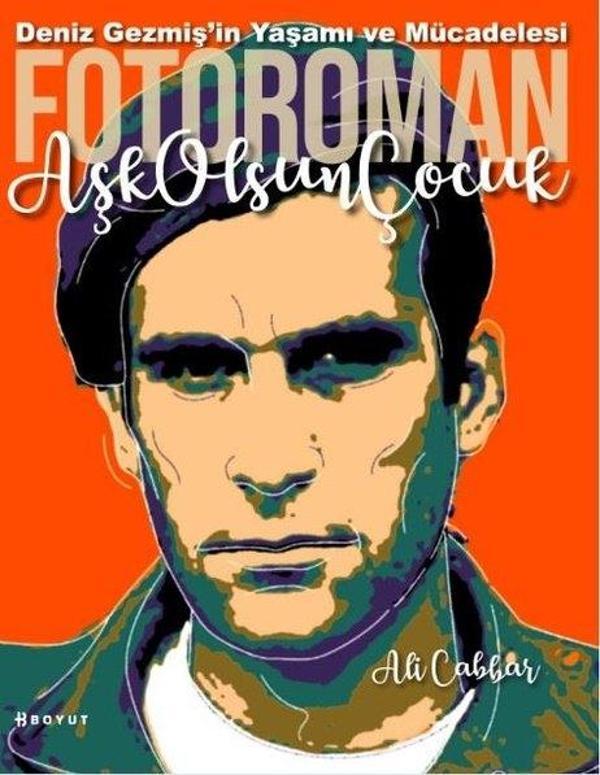 Fotoroman: Aşk Olsun Çocuk - Deniz Gezmiş'in Yaşamı ve Mücadelesi - Boyut Yayın Grubu - Image 1