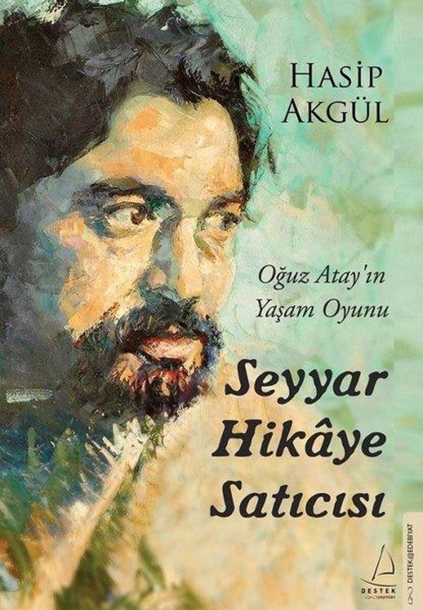 Seyyar Hikaye Satıcısı - Oğuz Atay'ın Yaşam Oyunu - Destek Yayınları - Image 1