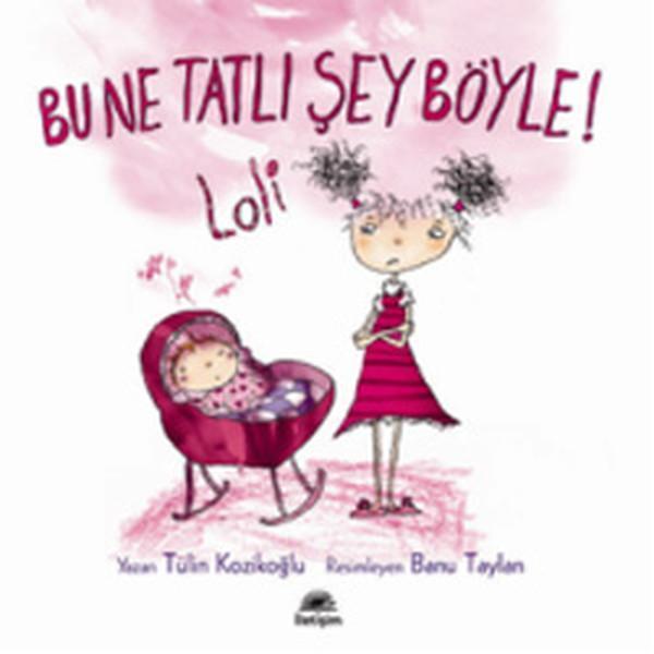 Bu Ne Tatlı Şey Böyle! Loli - İletişim Yayınları - Image 1