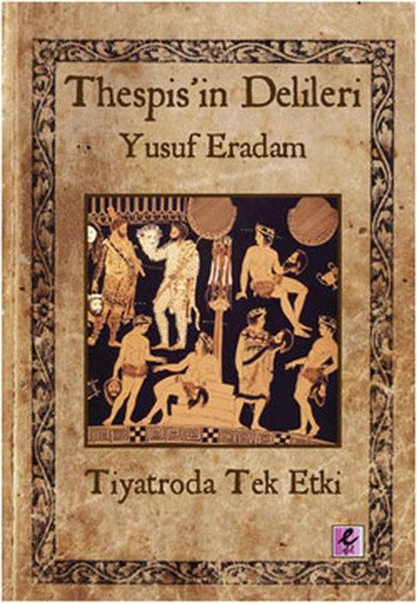 Thespis'in Delileri -Tiyatroda Tek Etki - Efil Yayınevi Yayınları - Image 1