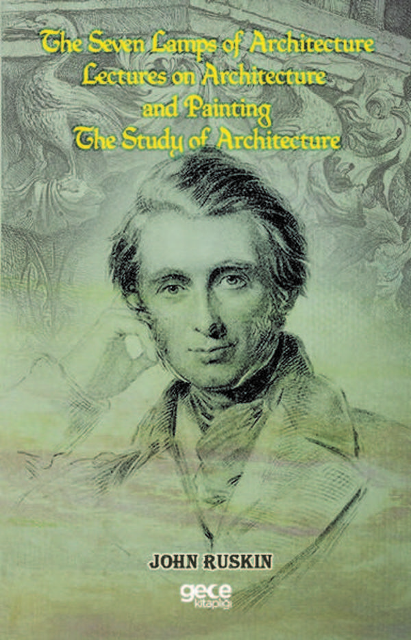 The Seven Lamps Of Architecture Lectures On Architecture And Painting The Study Of Architecture - Gece Kitaplığı - Image 1