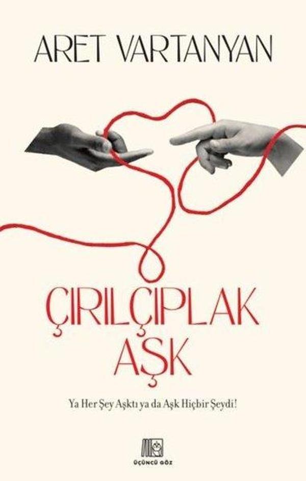 Çırılçıplak Aşk - Ya Her Şey Aşktı ya da Aşk Hiçbir Şeydi! - Üçüncü Göz Yayınları - Image 1