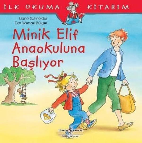 Minik Elif Anaokuluna Başlıyor-İlk Okuma Kitabım - İş Bankası Kültür Yayınları - Image 1