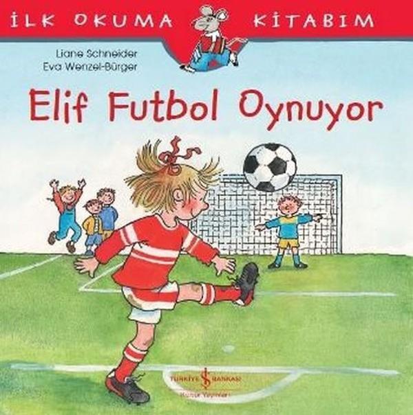 Elif Futbol Oynuyor-İlk Okuma Kitabım - İş Bankası Kültür Yayınları - Image 1
