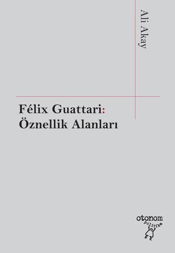 Felix Guattari: Öznellik Alanları - Otonom Yayıncılık - Image 1