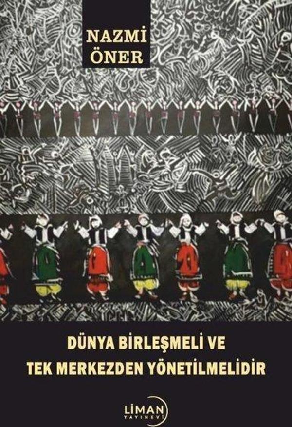 Dünya Birleşmeli ve Tek Merkezden Yönetilmelidir - Liman Yayınevi - Image 1