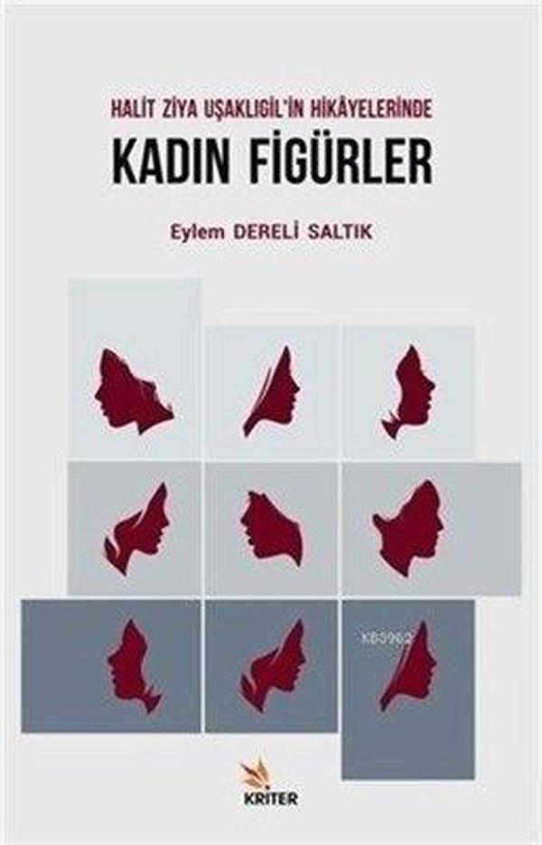 Halit Ziya Uşaklıgil'in Hikayelerinde Kadın Figürler - Kriter - Image 1